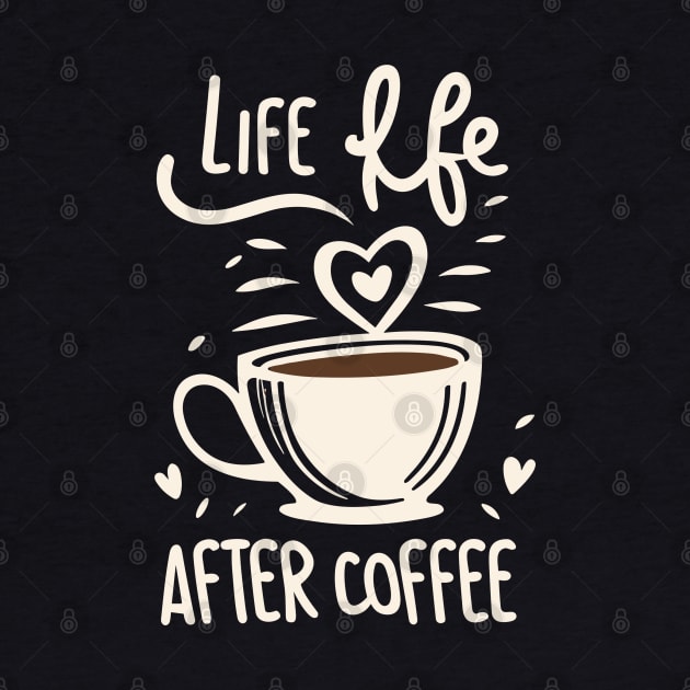 Life Begins After Coffee by nefuku